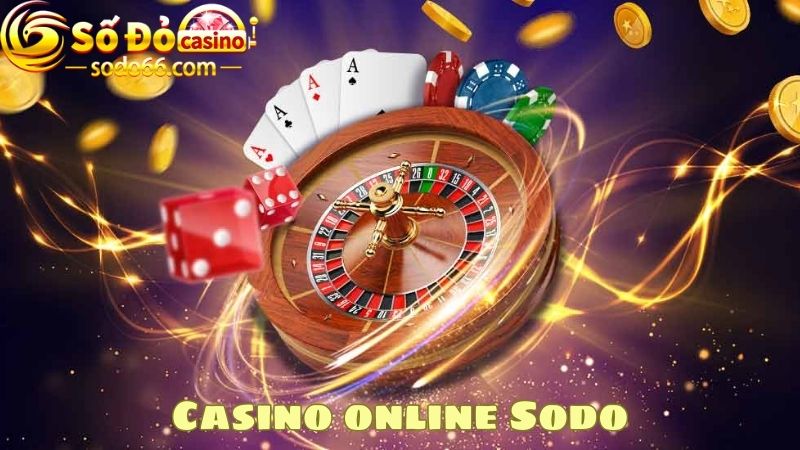 Casino online Sodo bức phá giới hạn săn thưởng siêu khủng