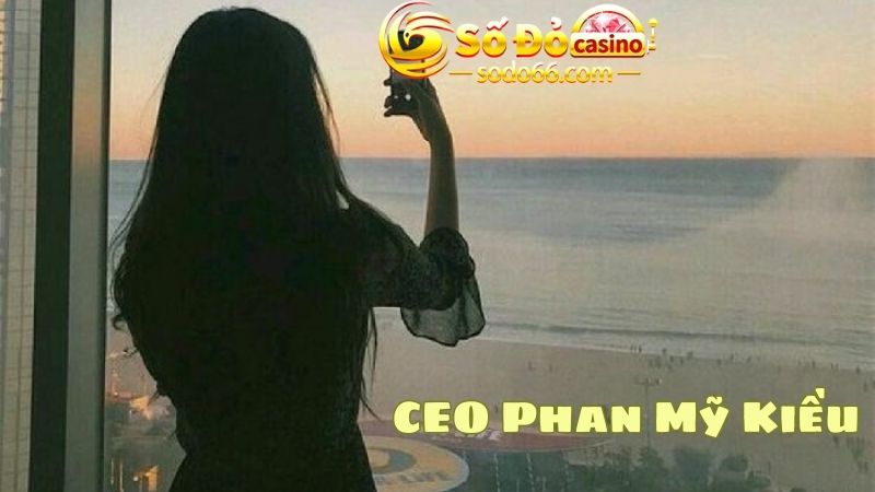 Nữ CEO tài năng của nhà cái Sodo - Phan Mỹ Kiều