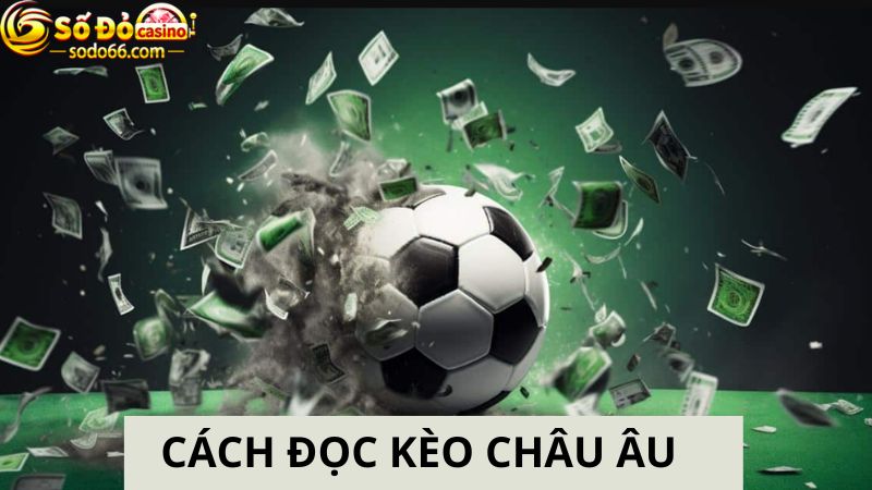 Đọc kèo châu Âu 